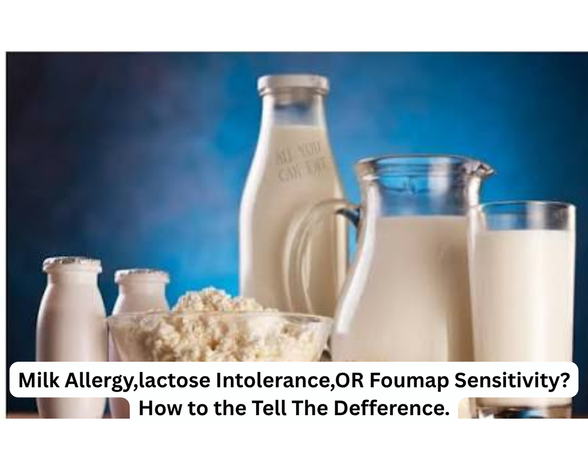 Milk Allergy,lactose Intolerance,OR Foumap Sensitivity? How to the Tell The Defference.